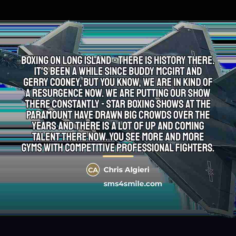 “Boxing on Long Island - there is history there. It's…” quote by Chris Algieri