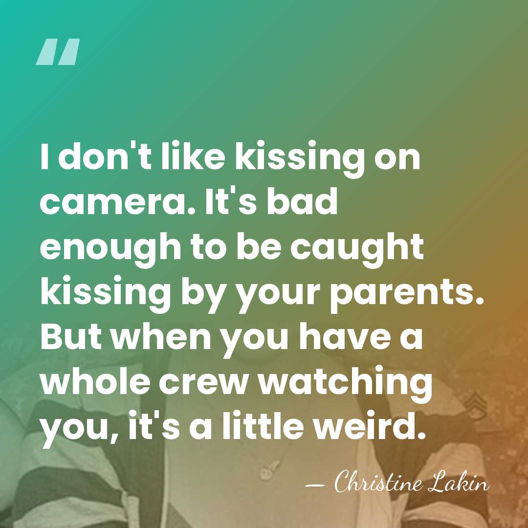 I don't like kissing on camera. It's bad enough to be caught&hellip; - Christine Lakin