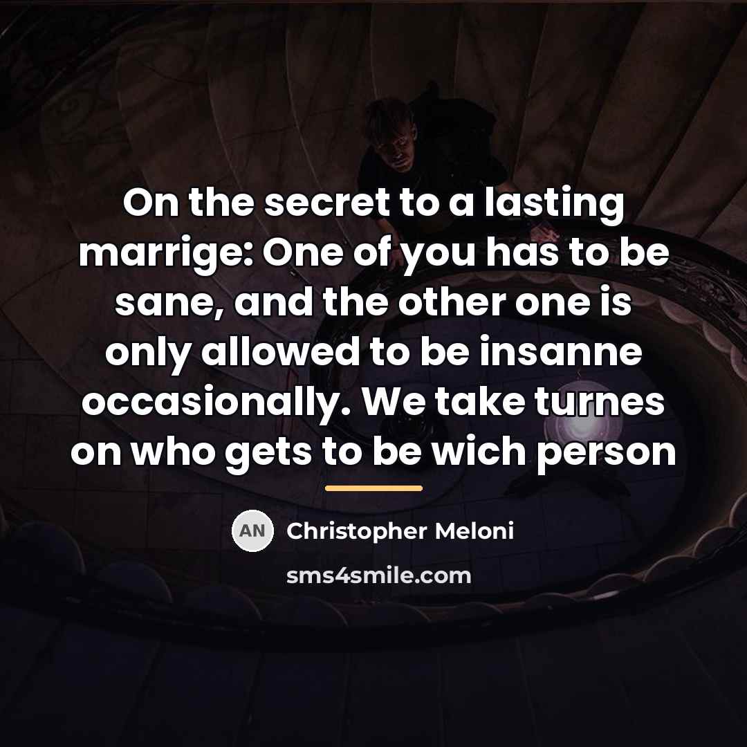 “On the secret to a lasting marrige: One of you…” quote by Christopher Meloni