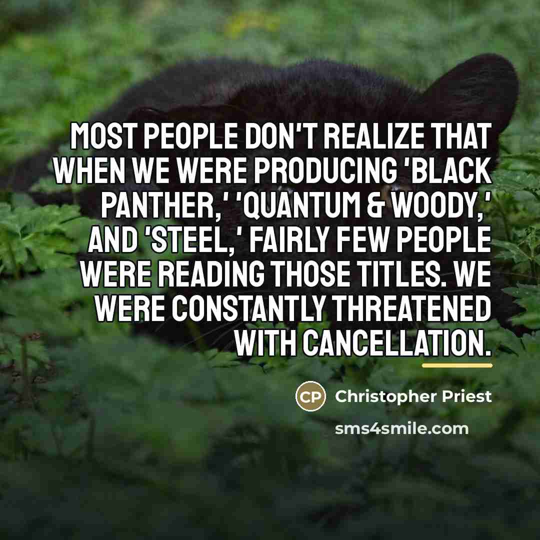 “Most people don't realize that when we were producing 'Black…” quote by Christopher Priest