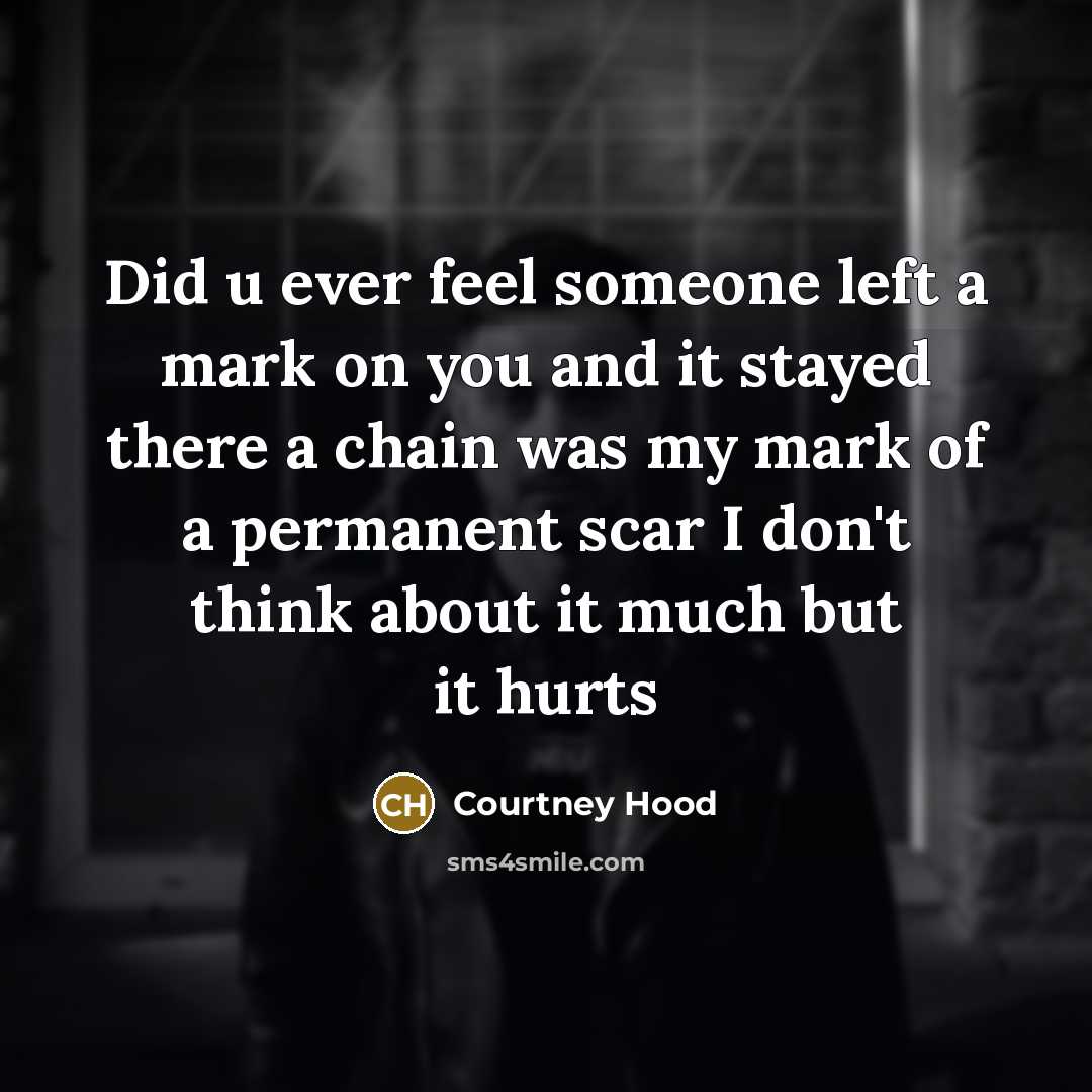 “Did u ever feel someone left a mark on you…” quote by Courtney Hood