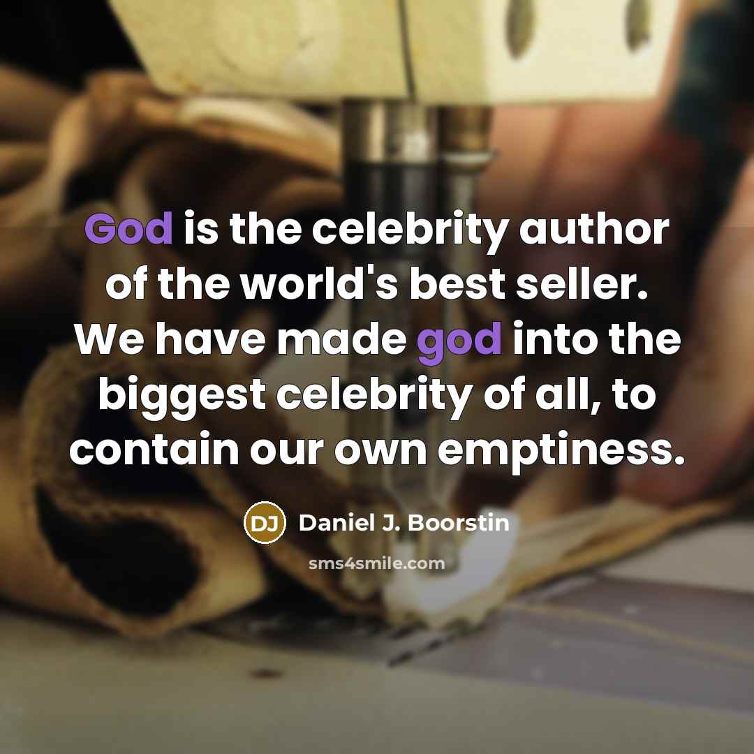 “God is the celebrity author of the world's best seller.…” quote by Daniel J. Boorstin