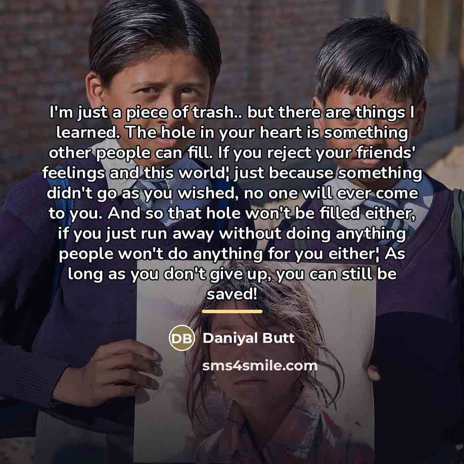 “I'm just a piece of trash.. but there are things…” quote by Daniyal Butt