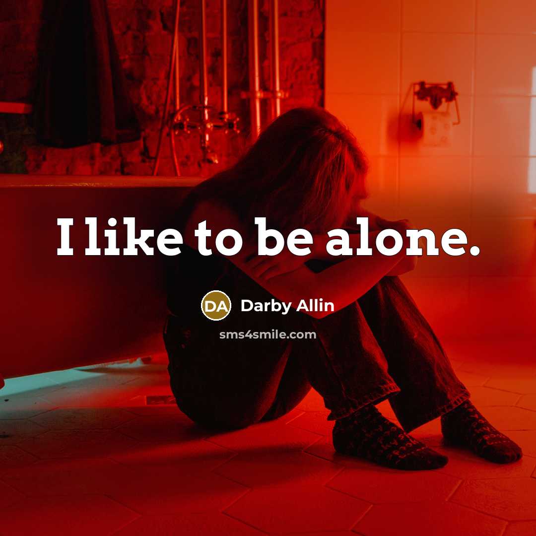 “I like to be alone.…” quote by Darby Allin