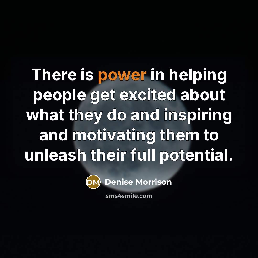 “There is power in helping people get excited about what…” quote by Denise Morrison