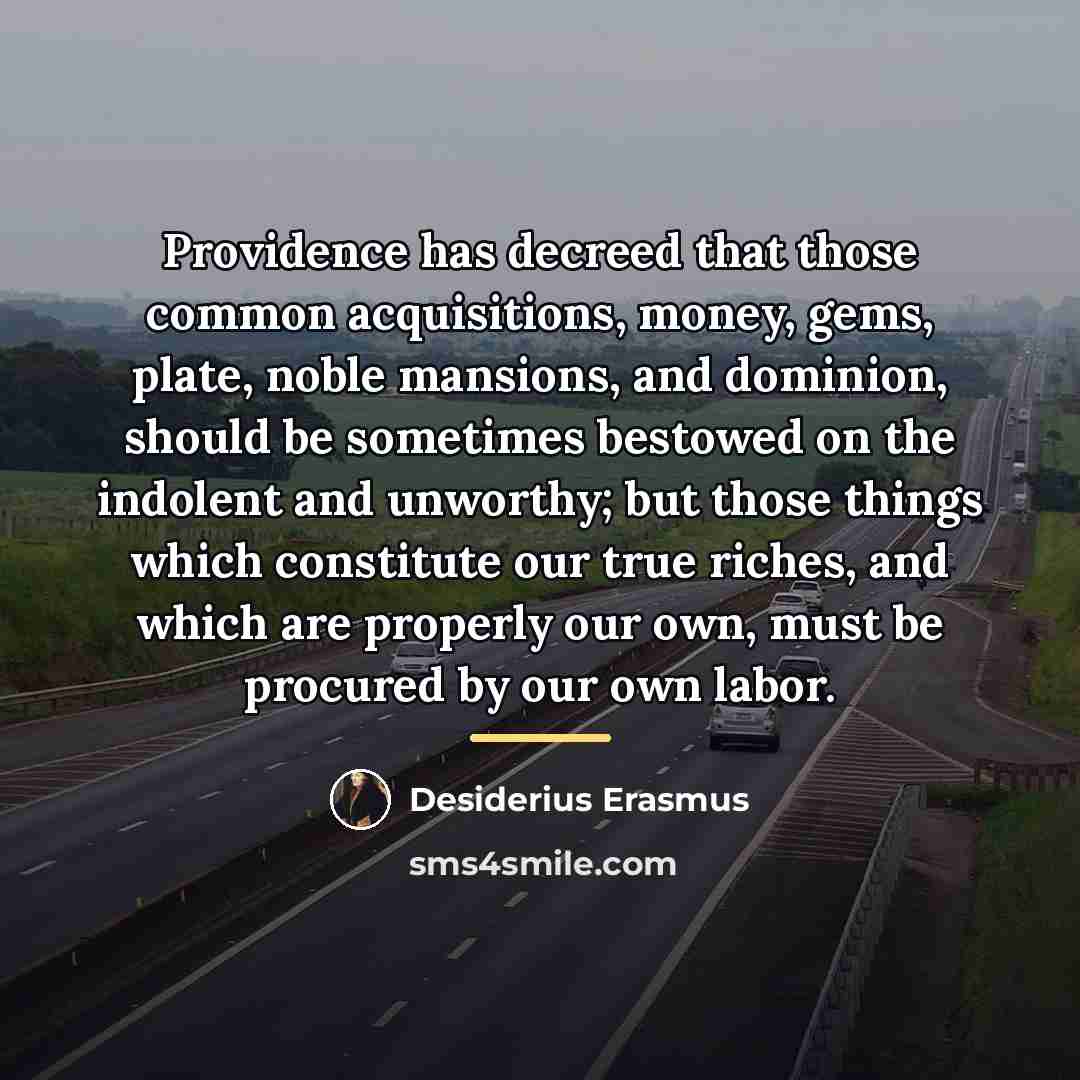 “Providence has decreed that those common acquisitions, money, gems, plate,…” quote by Desiderius Erasmus