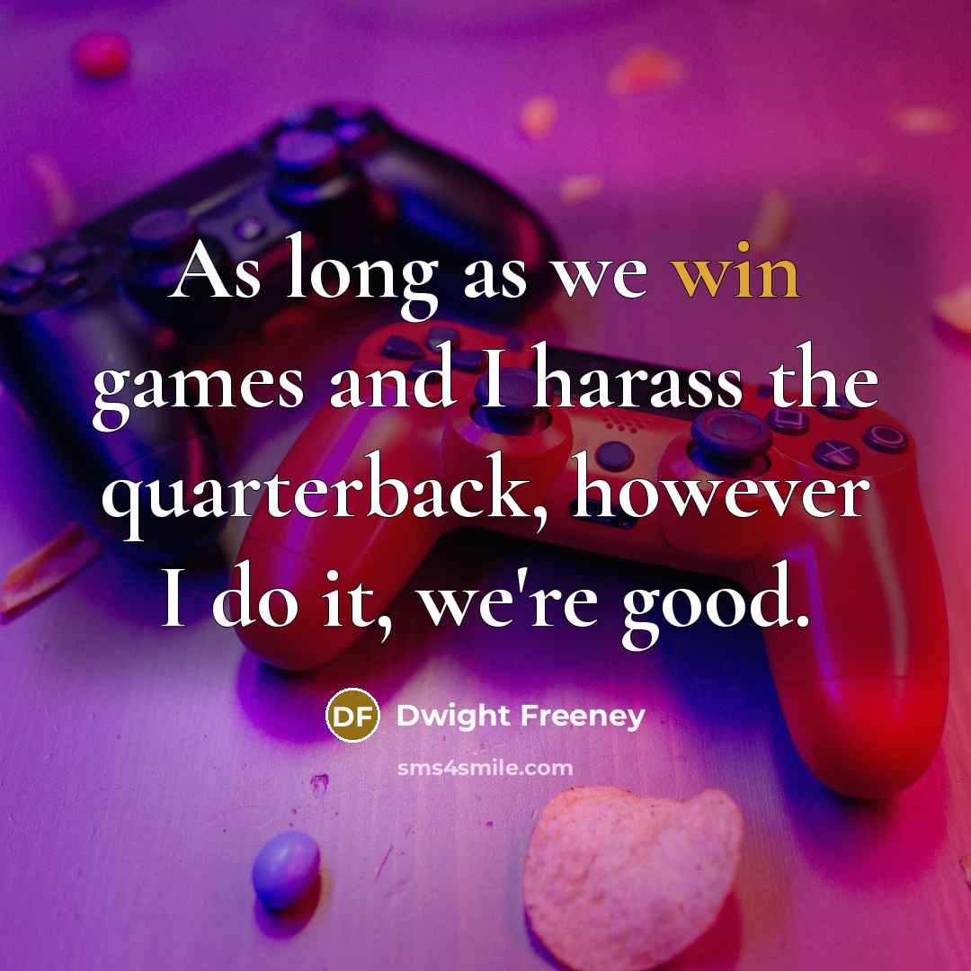 “As long as we win games and I harass the…” quote by Dwight Freeney
