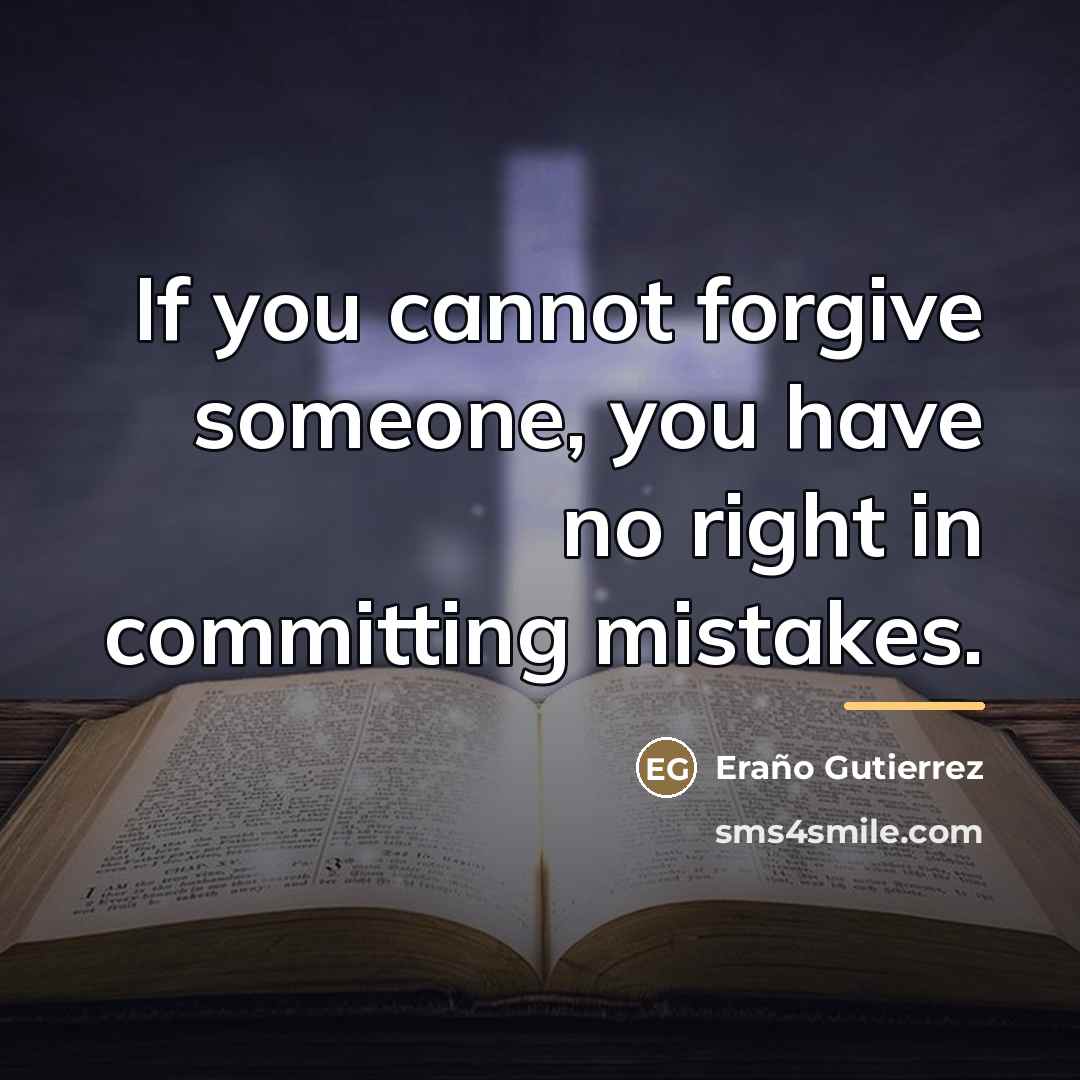 “If you cannot forgive someone, you have no right in…” quote by Eraño Gutierrez