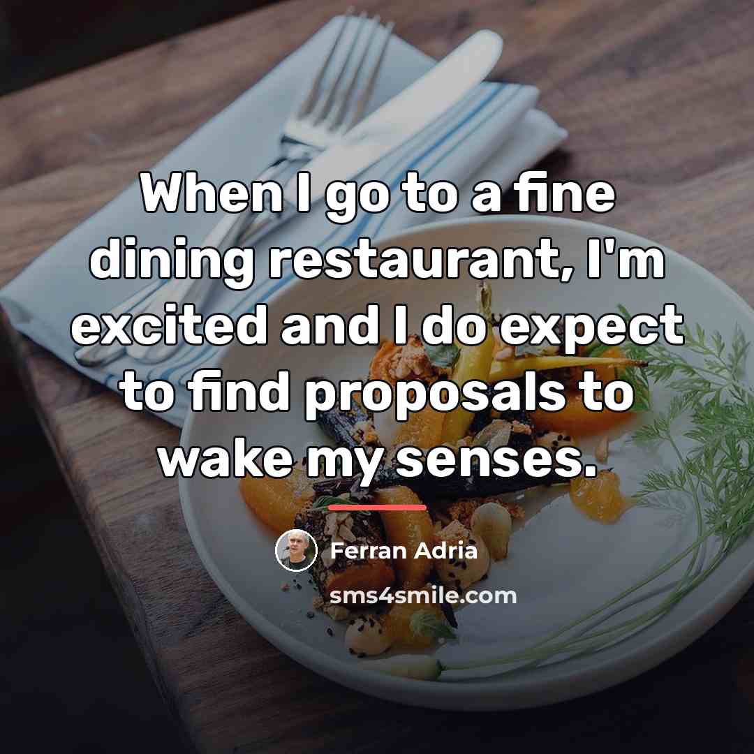 “When I go to a fine dining restaurant, I'm excited…” quote by Ferran Adria