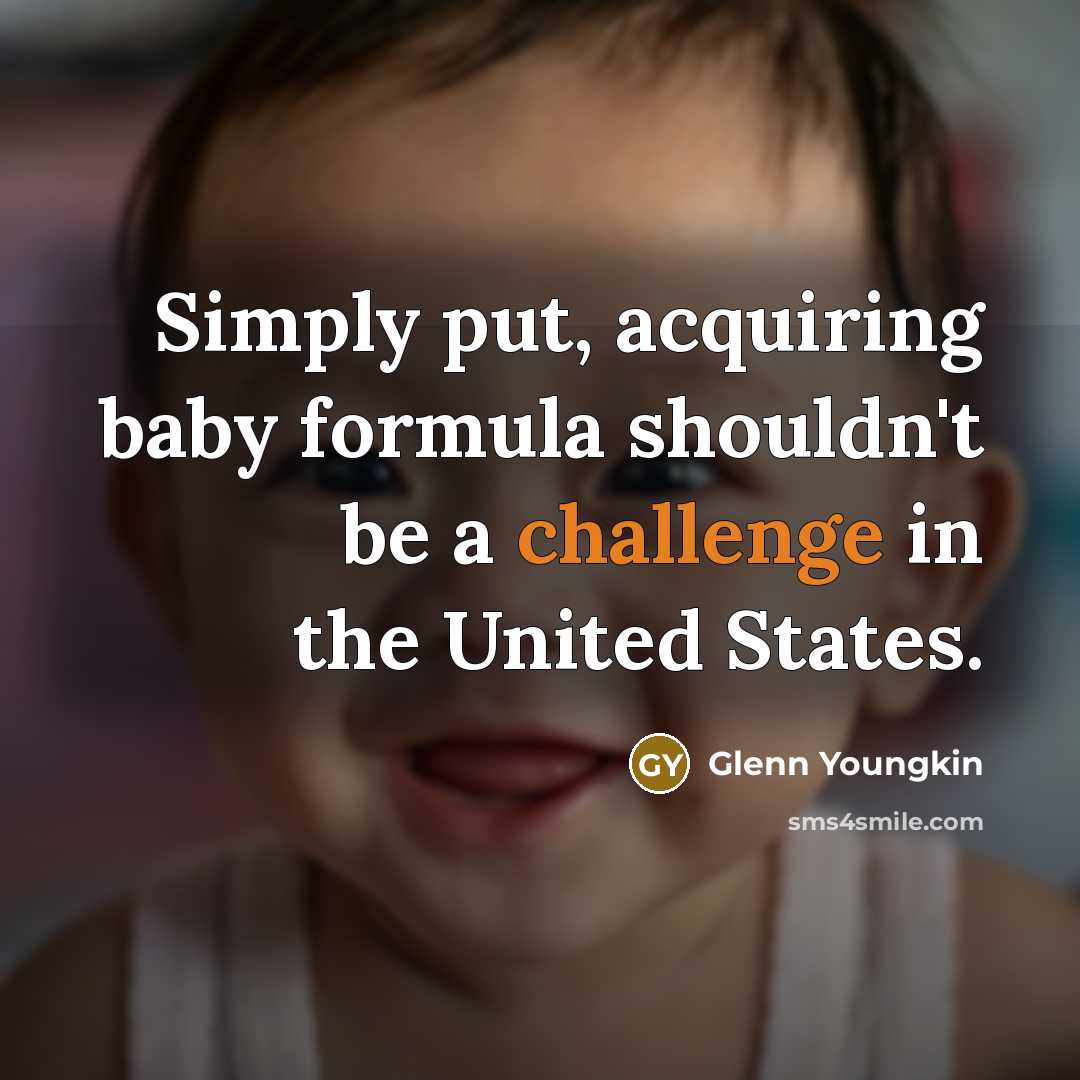 “Simply put, acquiring baby formula shouldn't be a challenge in the United States.” quote by Glenn Youngkin