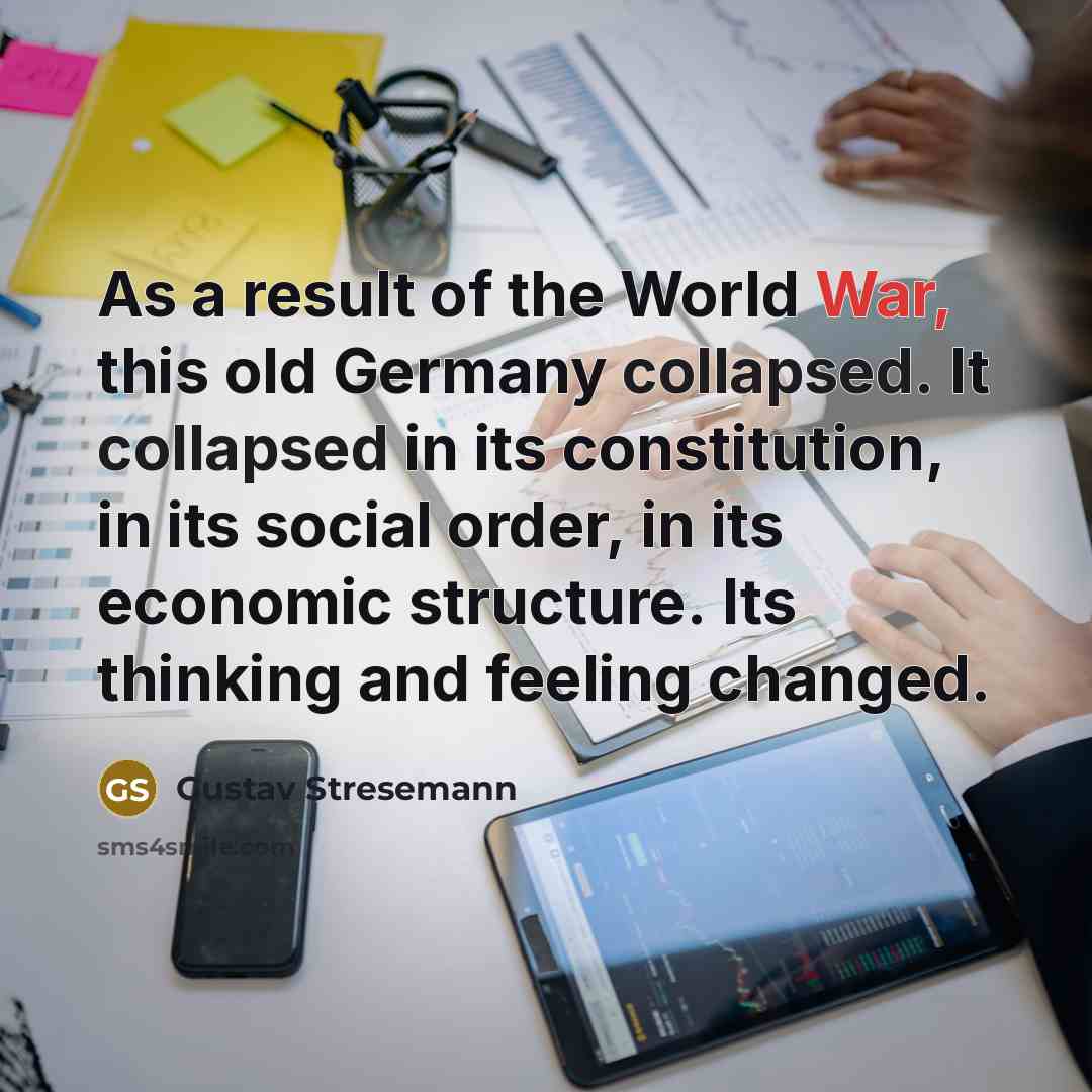 “As a result of the World War, this old Germany…” quote by Gustav Stresemann