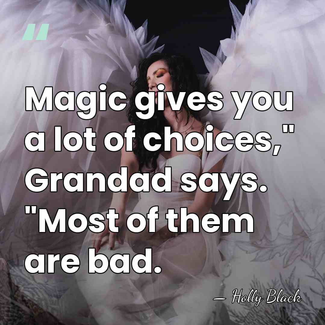 Magic gives you a lot of choices," Grandad says. "Most of them&hellip; - Holly Black