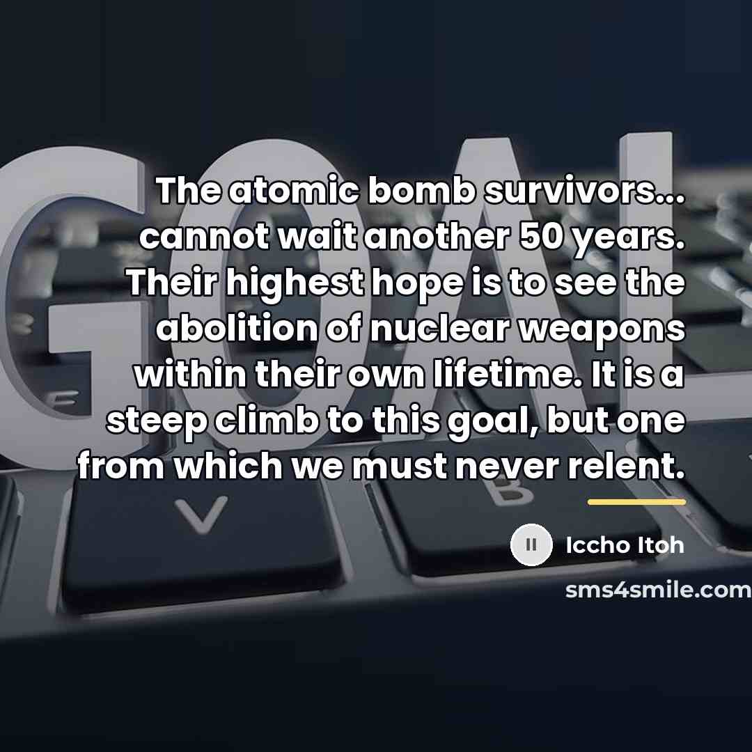 “The atomic bomb survivors... cannot wait another 50 years. Their…” quote by Iccho Itoh