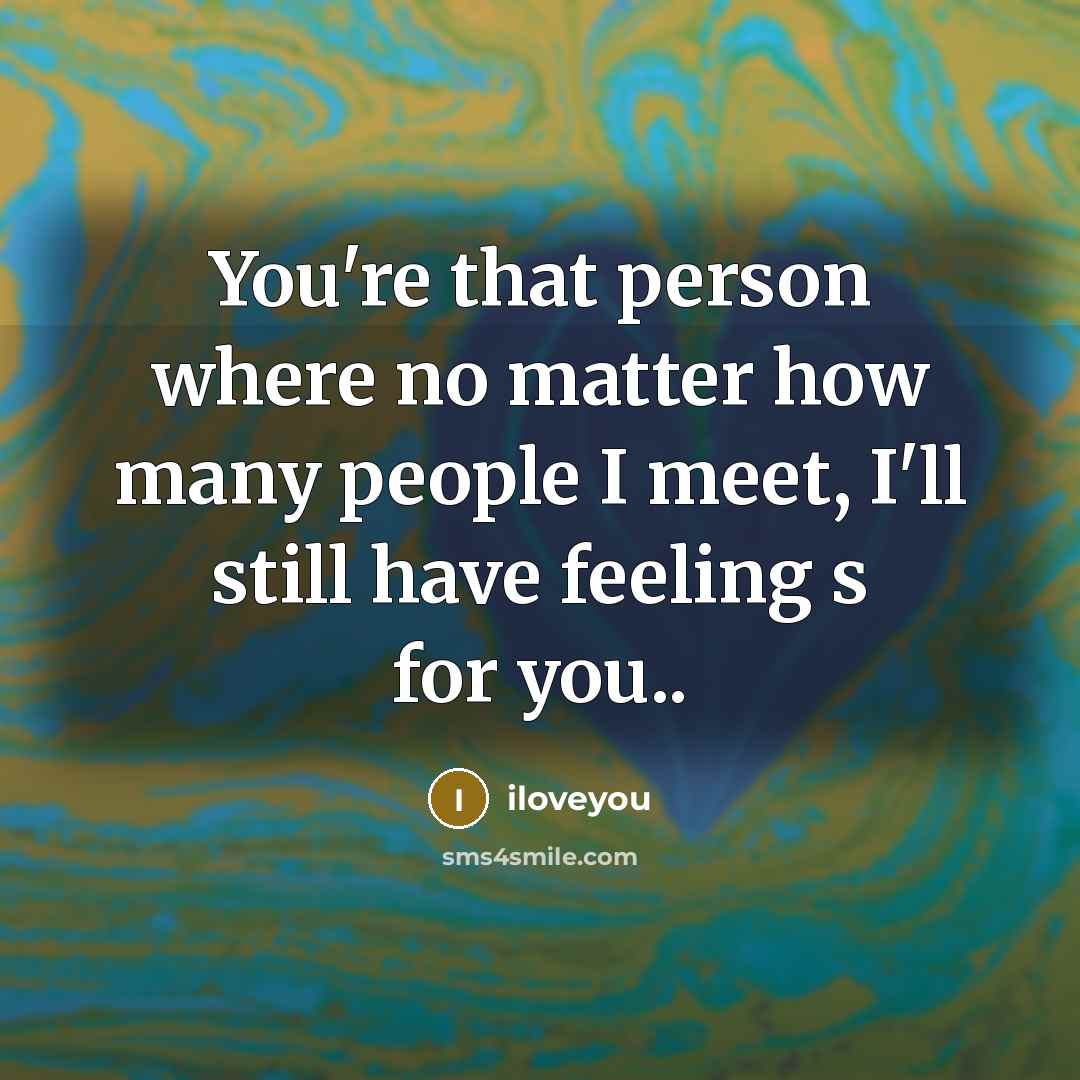 “You're that person where no matter how many people I…” quote by iloveyou