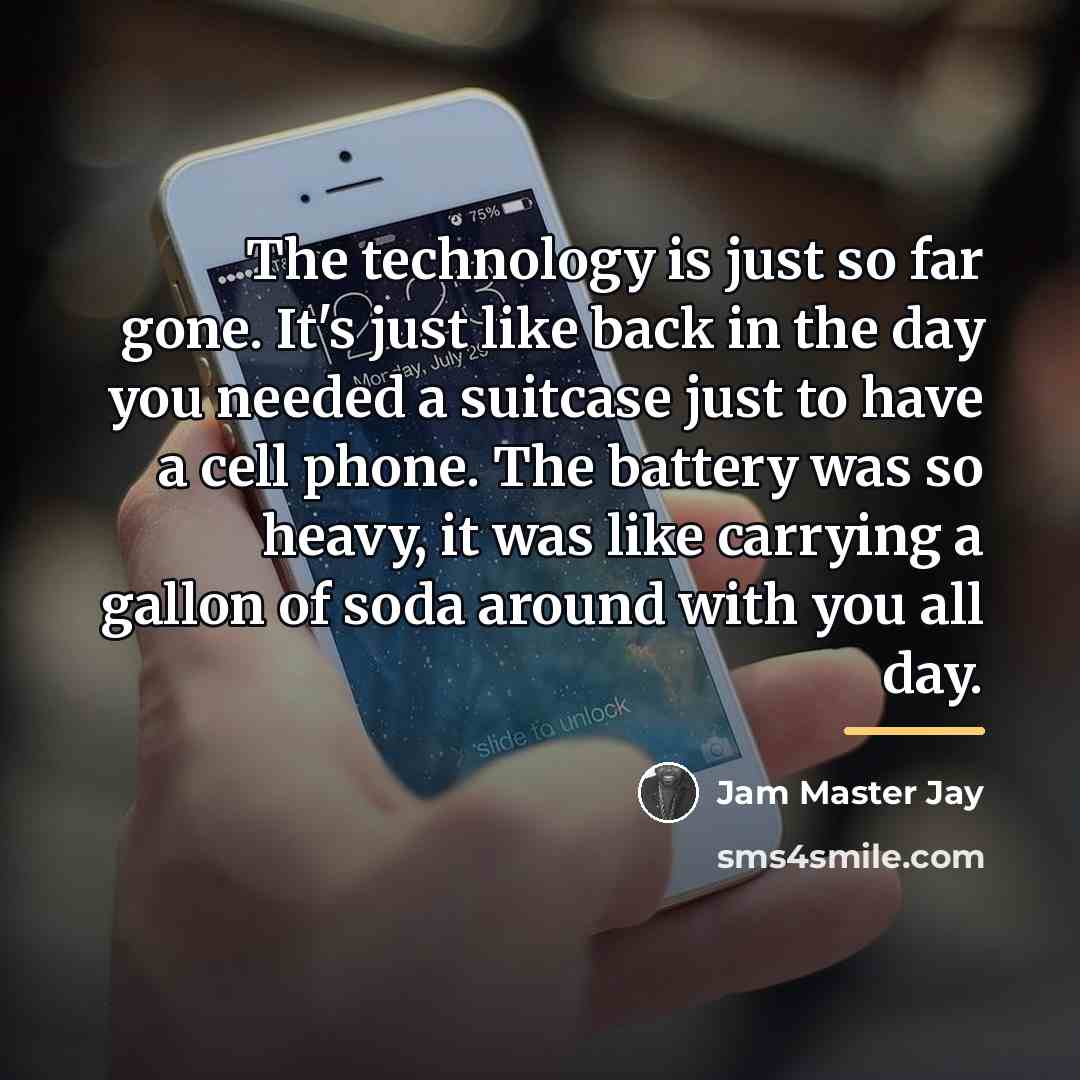 “The technology is just so far gone. It's just like…” quote by Jam Master Jay