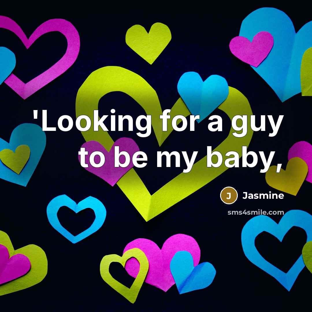 “'Looking for a guy to be my baby,…” quote by Jasmine
