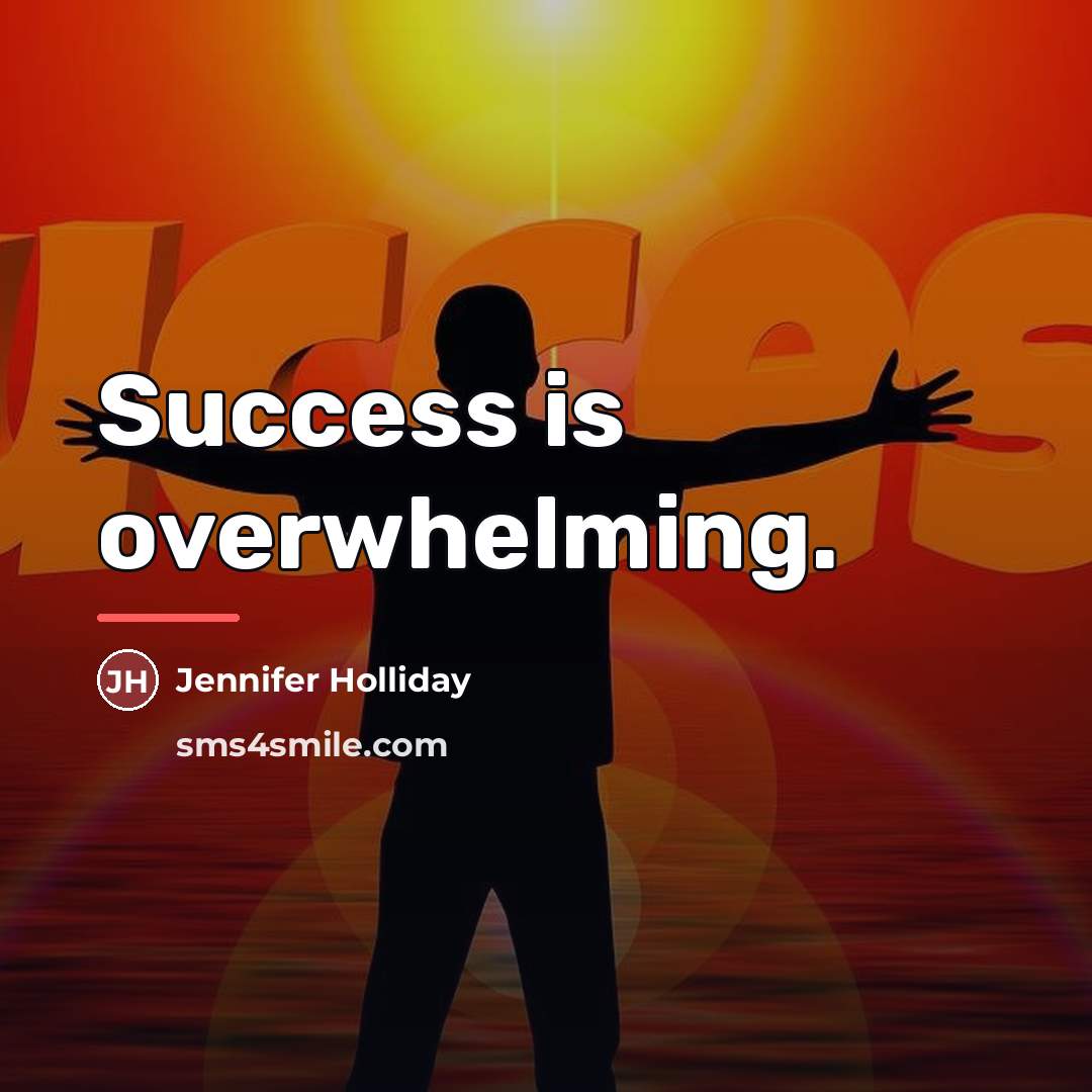 “Success is overwhelming.…” quote by Jennifer Holliday