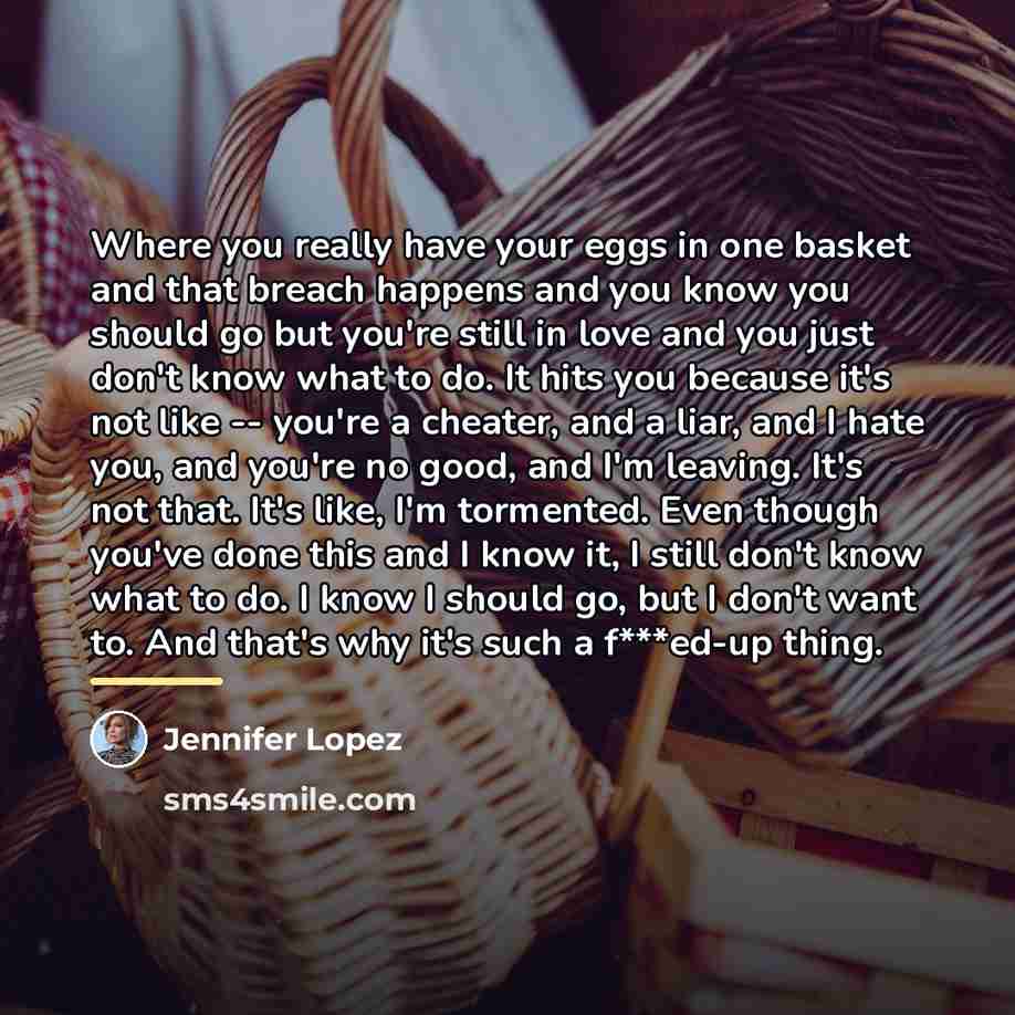“Where you really have your eggs in one basket and…” quote by Jennifer Lopez