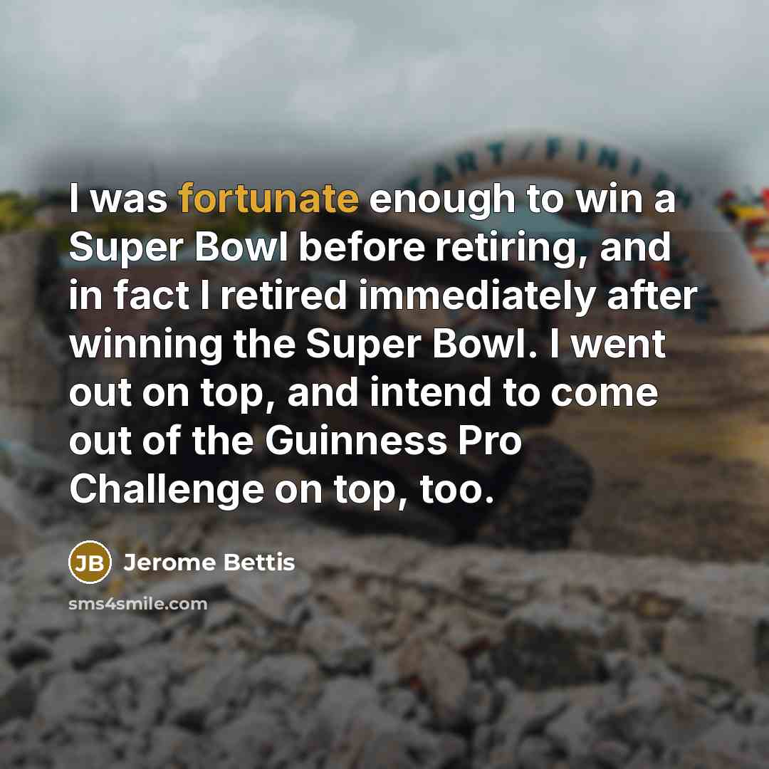 “I was fortunate enough to win a Super Bowl before…” quote by Jerome Bettis