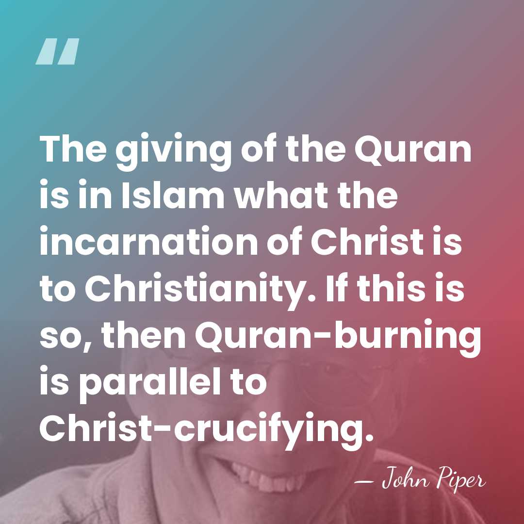 The giving of the Quran is in Islam what the incarnation of&hellip; - John Piper