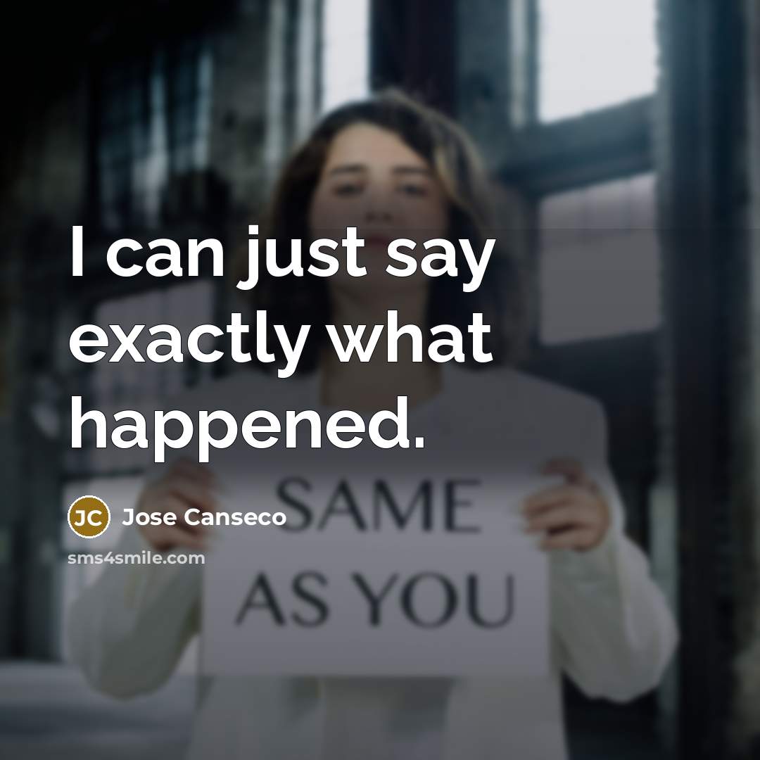 “I can just say exactly what happened.…” quote by Jose Canseco