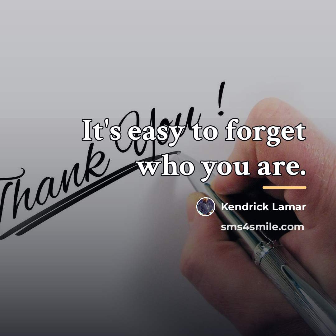 “It's easy to forget who you are.…” quote by Kendrick Lamar