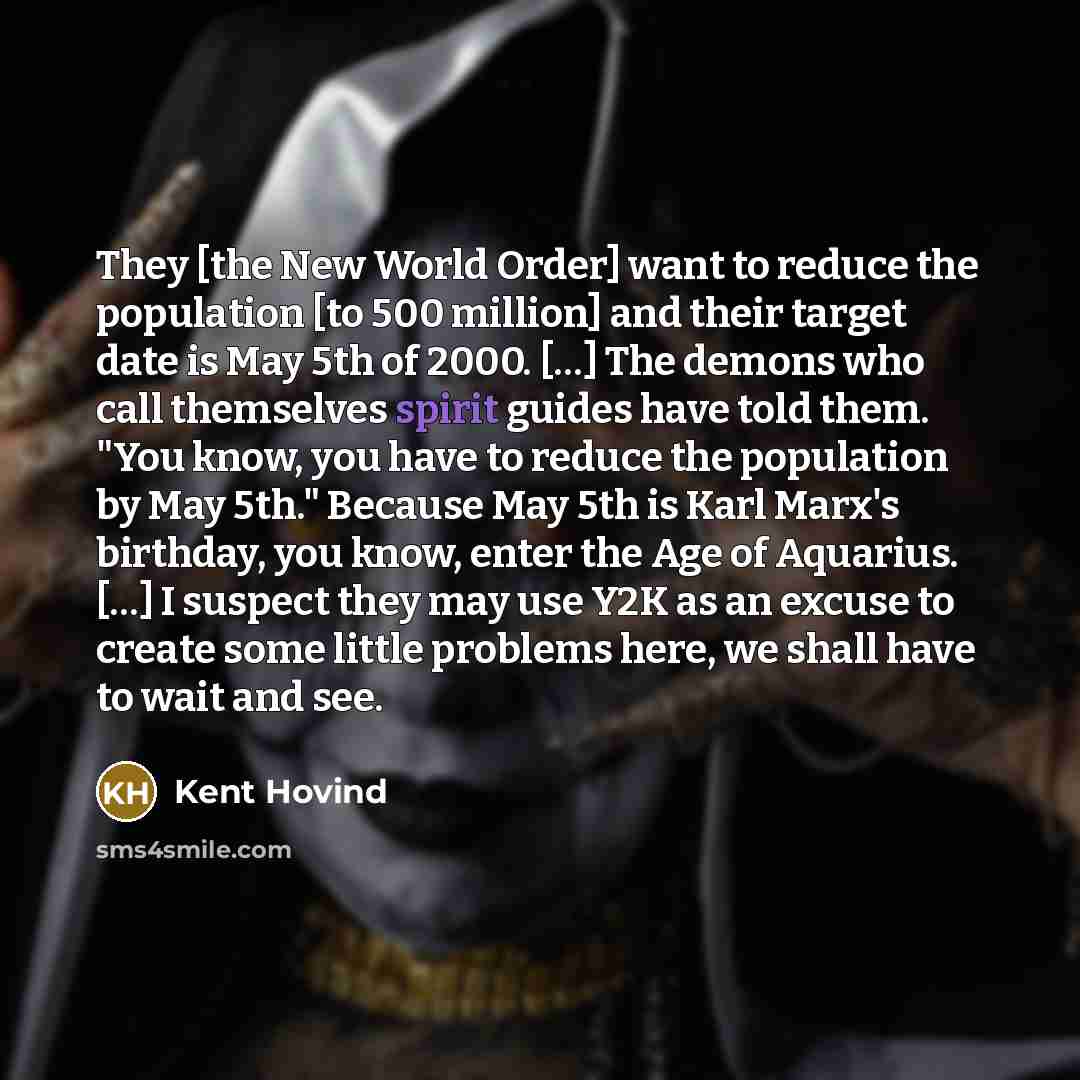“They [the New World Order] want to reduce the population…” quote by Kent Hovind