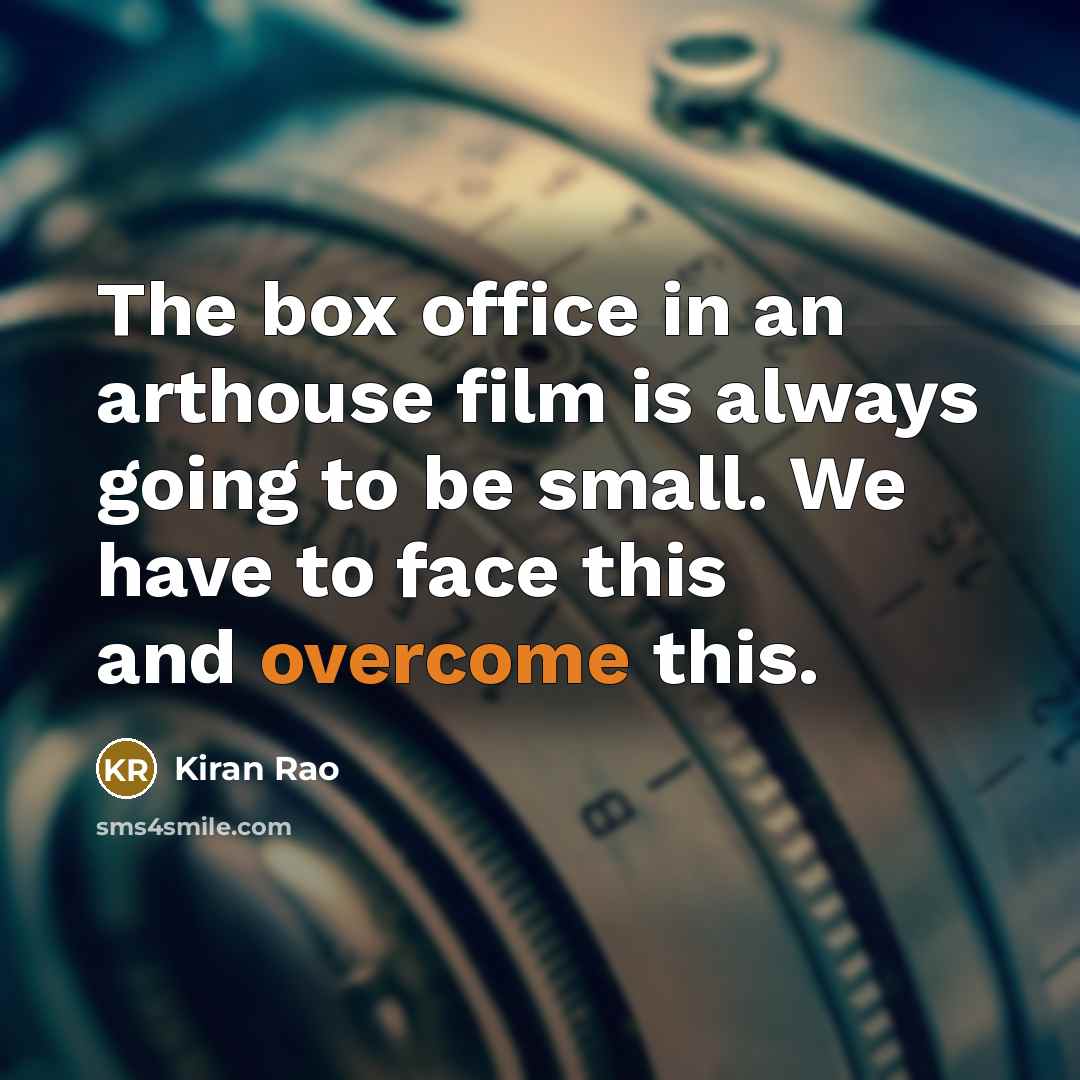 “The box office in an arthouse film is always going…” quote by Kiran Rao