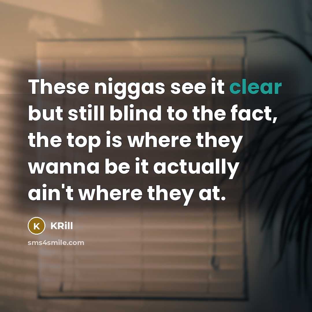 “These niggas see it clear but still blind to the…” quote by KRill