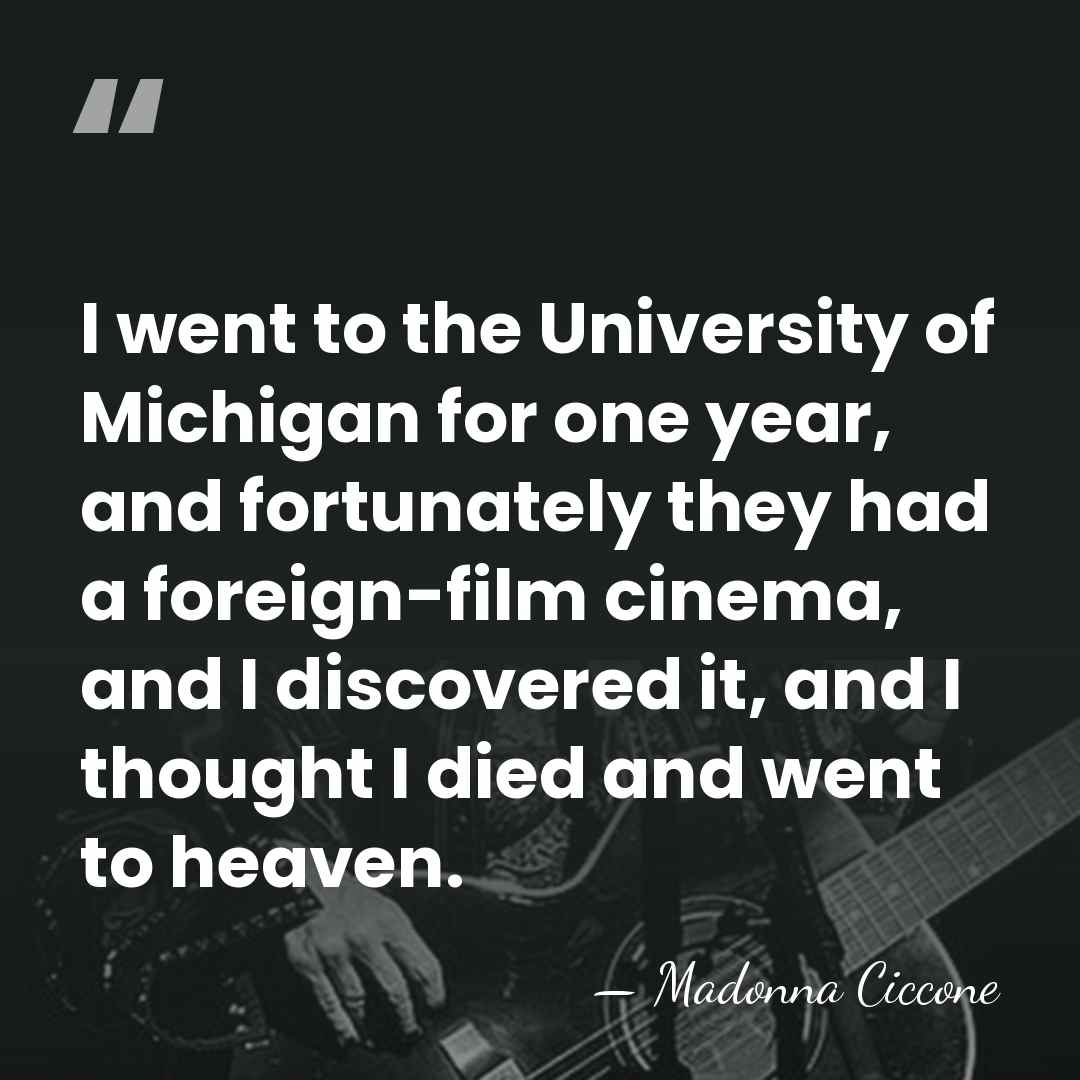 I went to the University of Michigan for one year, and fortunately&hellip; - Madonna Ciccone