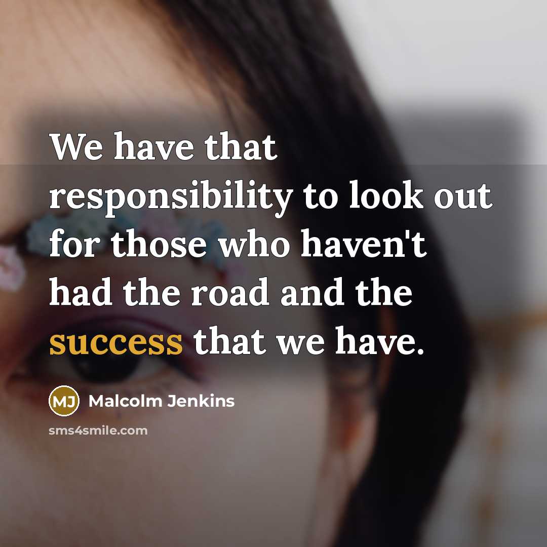 “We have that responsibility to look out for those who…” quote by Malcolm Jenkins