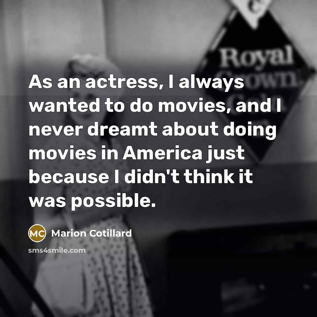 “As an actress, I always wanted to do movies, and…” quote by Marion Cotillard
