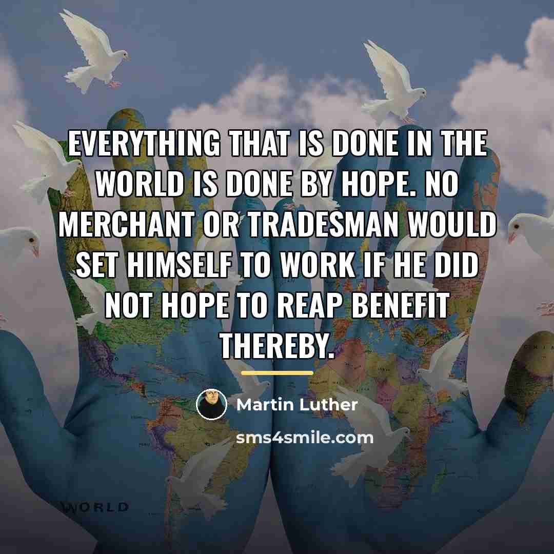 “Everything that is done in the world is done by…” quote by Martin Luther