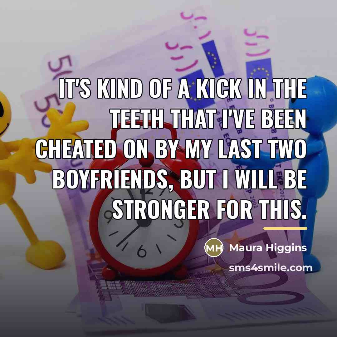 “It's kind of a kick in the teeth that I've…” quote by Maura Higgins