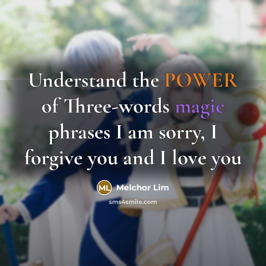 “Understand the POWER of Three-words magic phrases I am sorry,…” quote by Melchor Lim