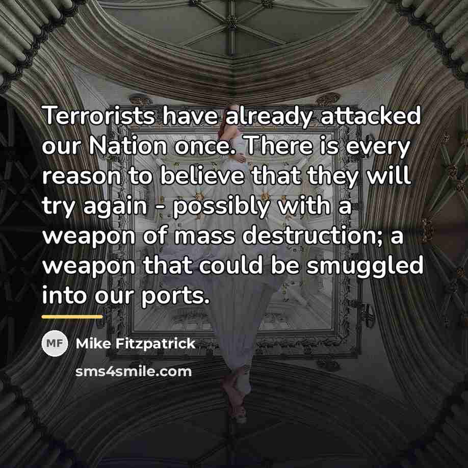 “Terrorists have already attacked our Nation once. There is every…” quote by Mike Fitzpatrick
