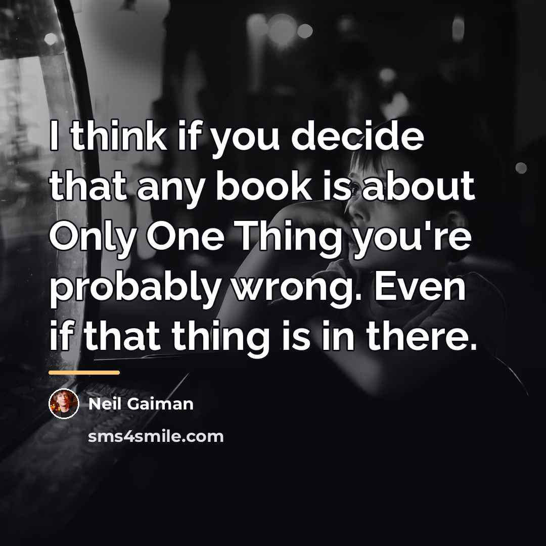 “I think if you decide that any book is about…” quote by Neil Gaiman