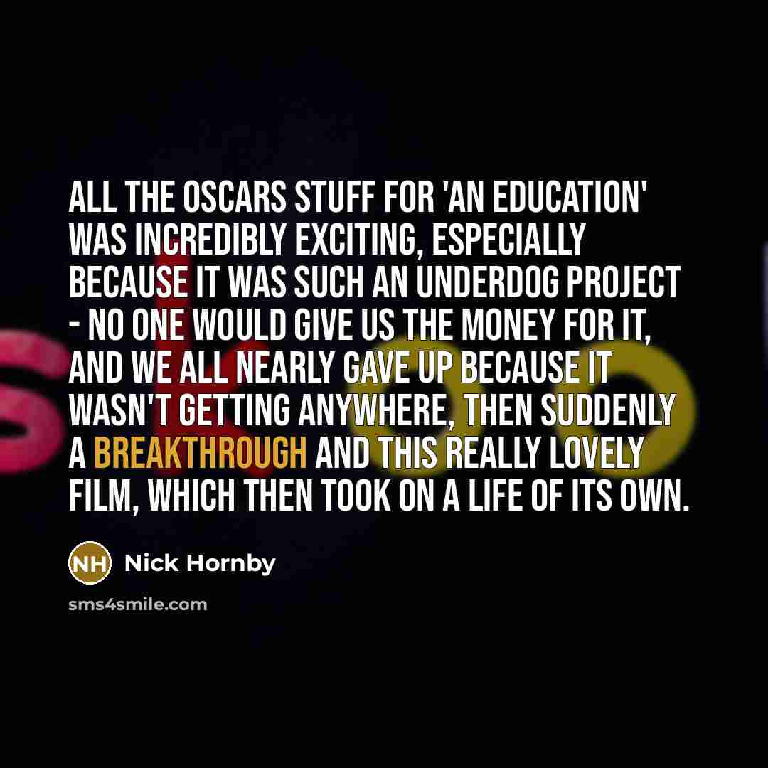 “All the Oscars stuff for 'An Education' was incredibly exciting,…” quote by Nick Hornby