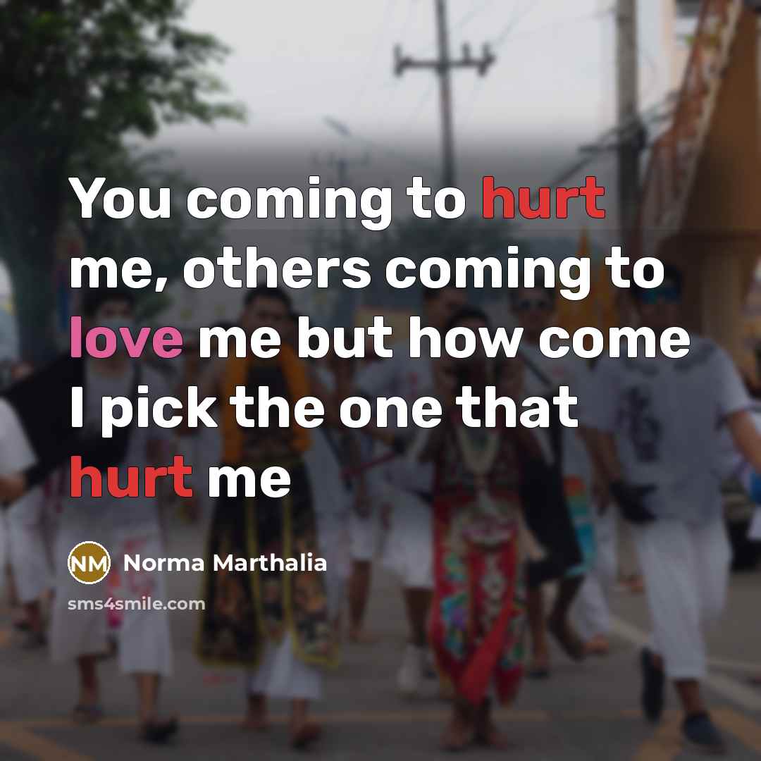 “You coming to hurt me, others coming to love me…” quote by Norma Marthalia