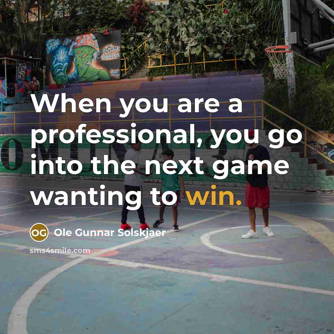 “When you are a professional, you go into the next…” quote by Ole Gunnar Solskjaer