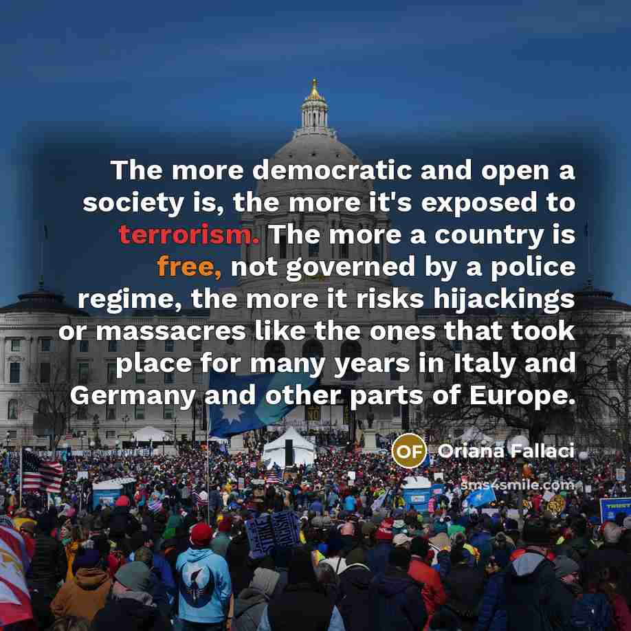 “The more democratic and open a society is, the more…” quote by Oriana Fallaci