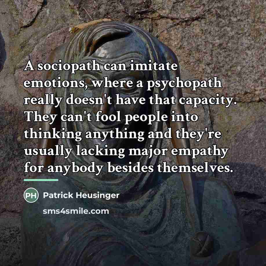 “A sociopath can imitate emotions, where a psychopath really doesn't…” quote by Patrick Heusinger