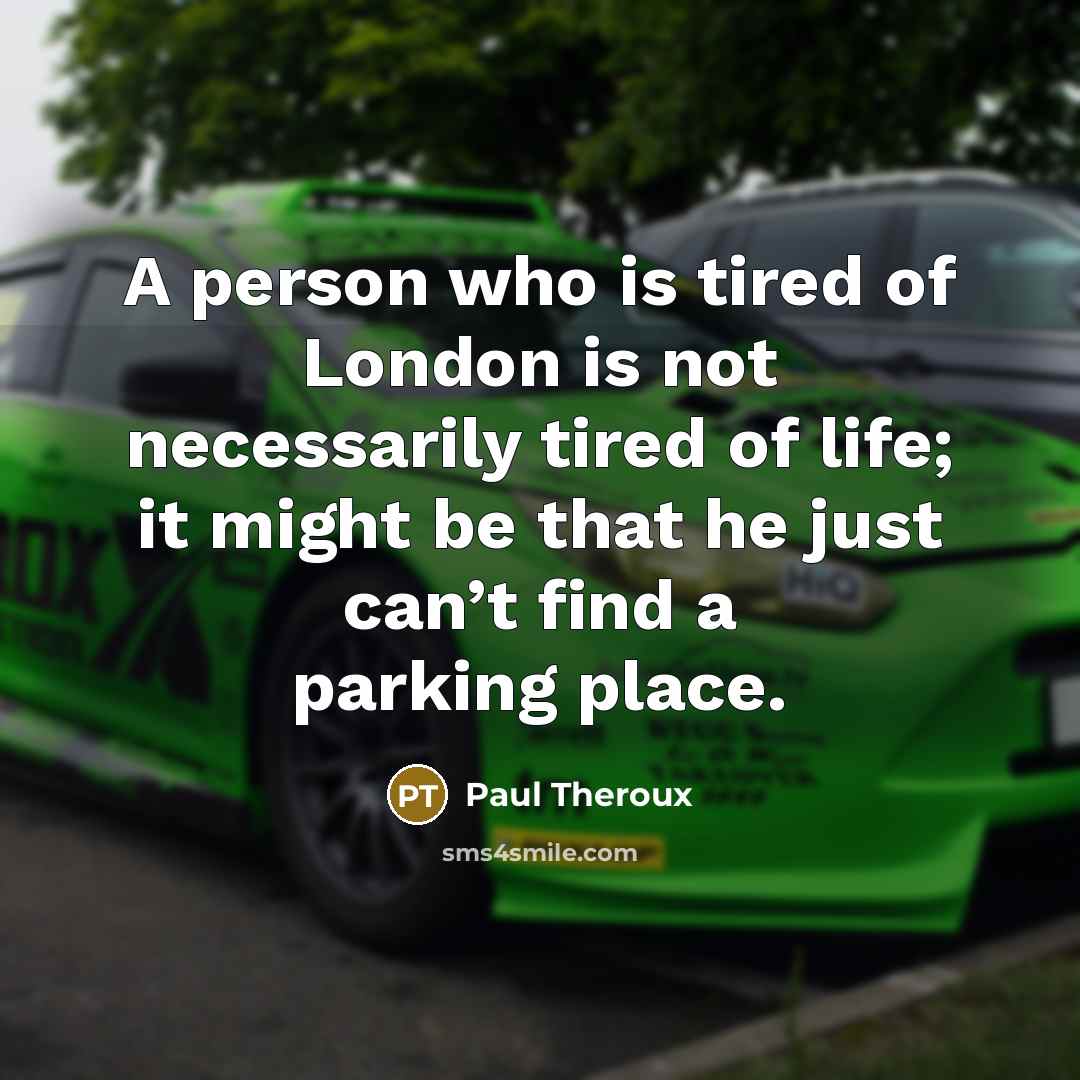 “A person who is tired of London is not necessarily…” quote by Paul Theroux