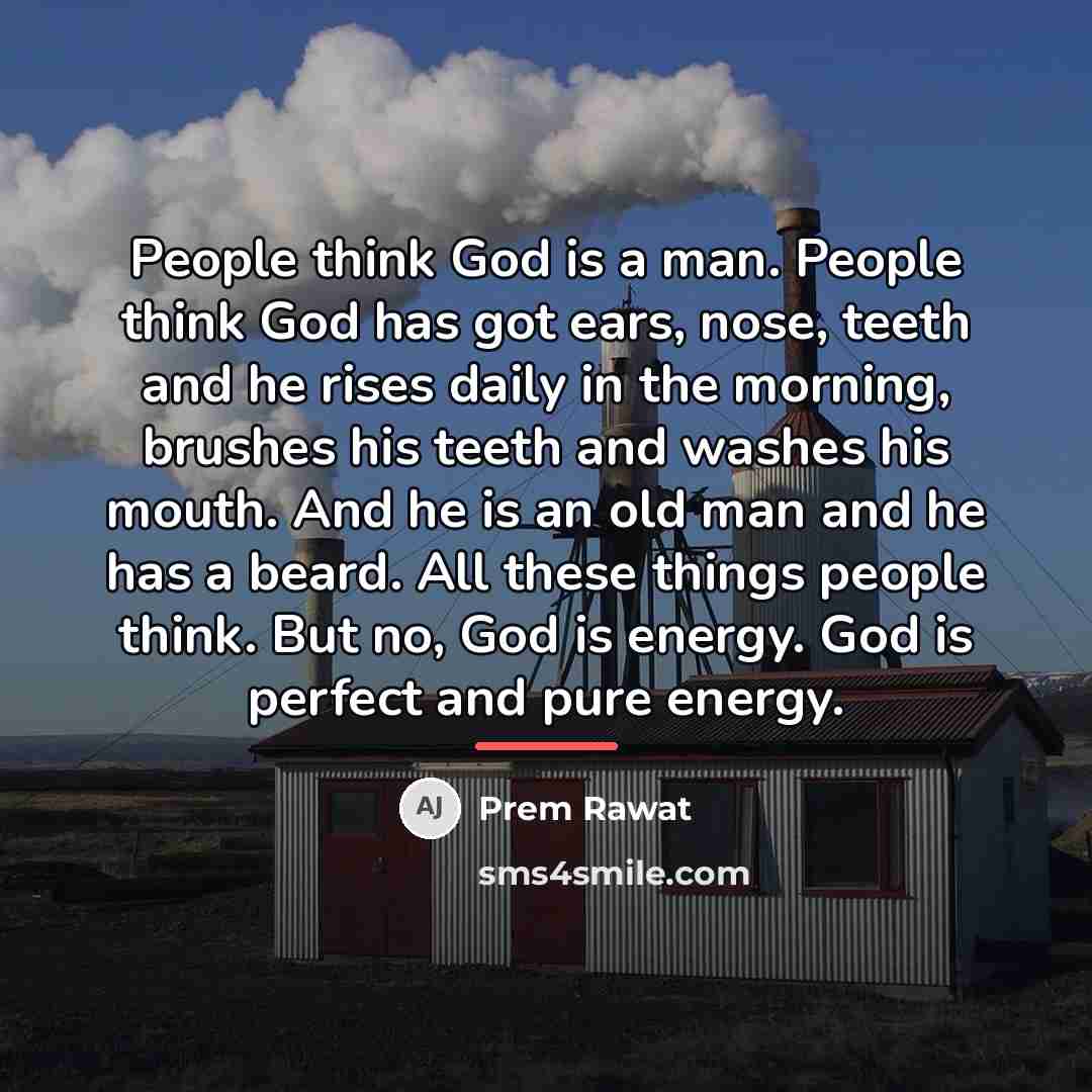 “People think God is a man. People think God has…” quote by Prem Rawat
