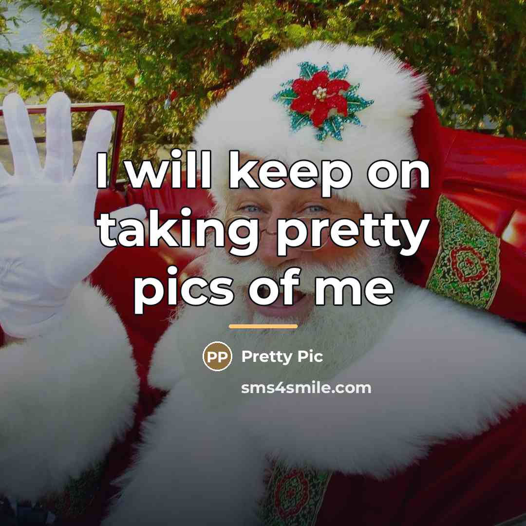 “I will keep on taking pretty pics of me…” quote by Pretty Pic