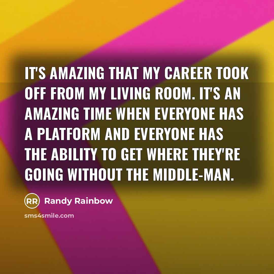 “It's amazing that my career took off from my living…” quote by Randy Rainbow