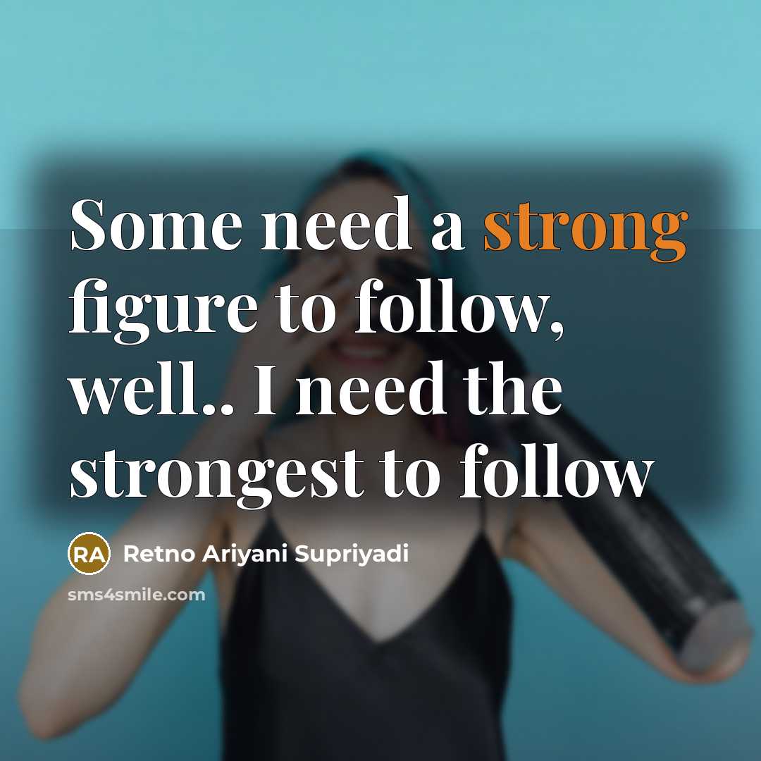 “Some need a strong figure to follow, well.. I need…” quote by Retno Ariyani Supriyadi