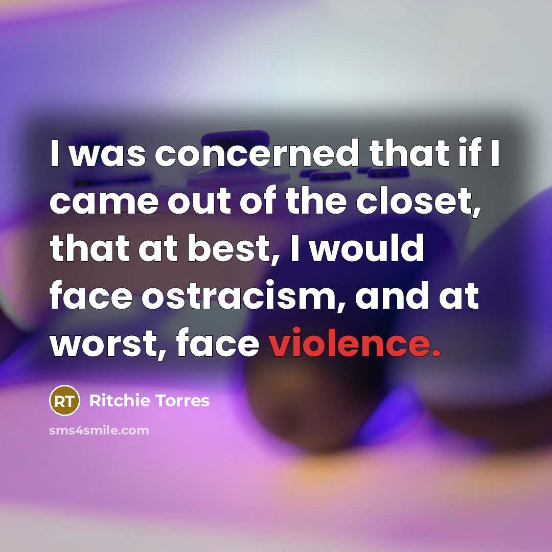 “I was concerned that if I came out of the…” quote by Ritchie Torres