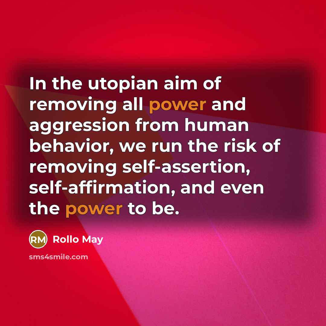“In the utopian aim of removing all power and aggression…” quote by Rollo May