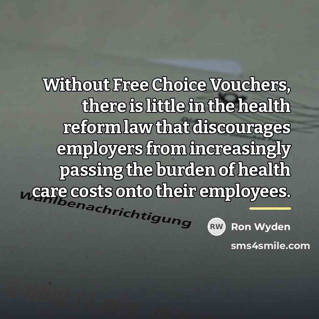 “Without Free Choice Vouchers, there is little in the health…” quote by Ron Wyden